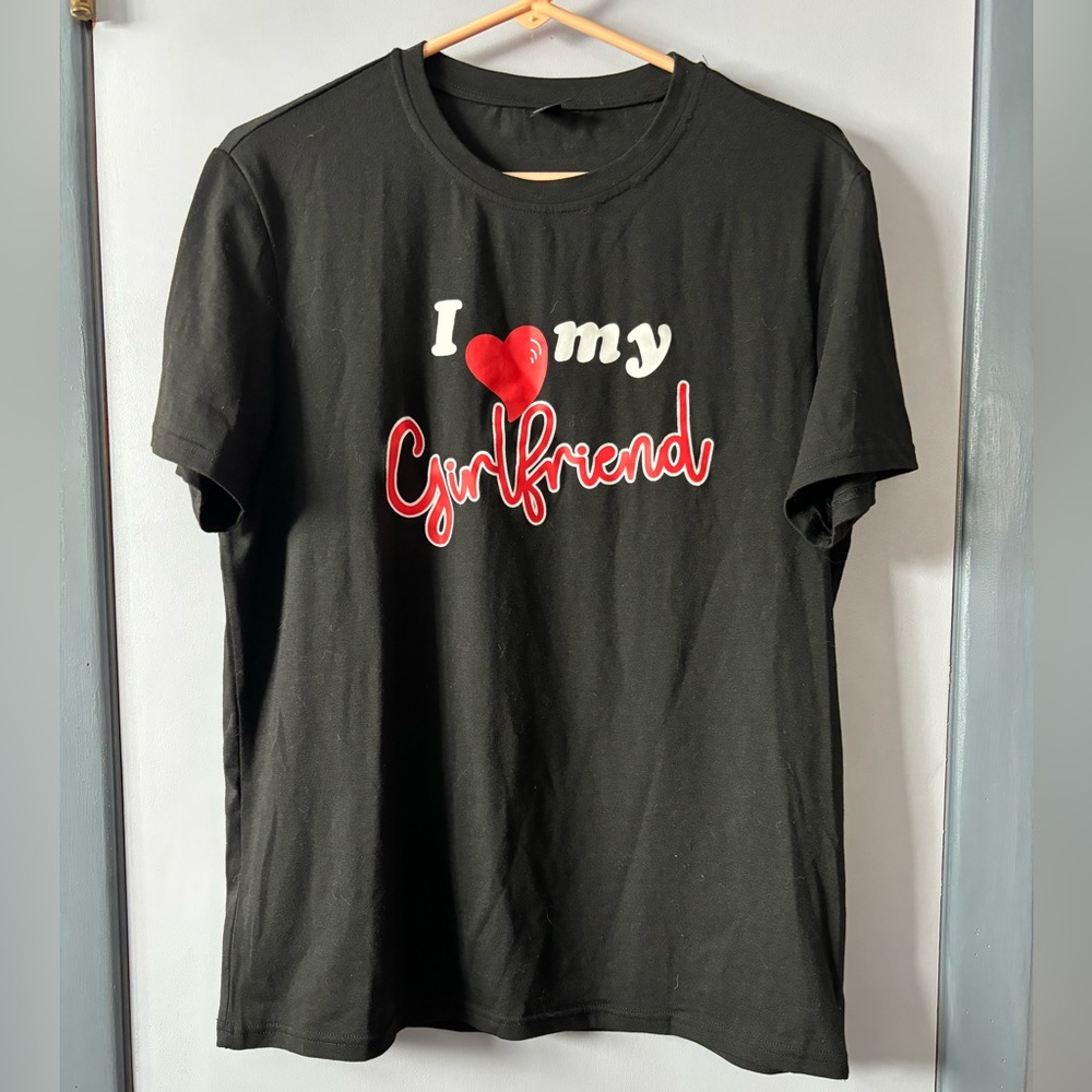 I love my girlfriend T-shirt.
